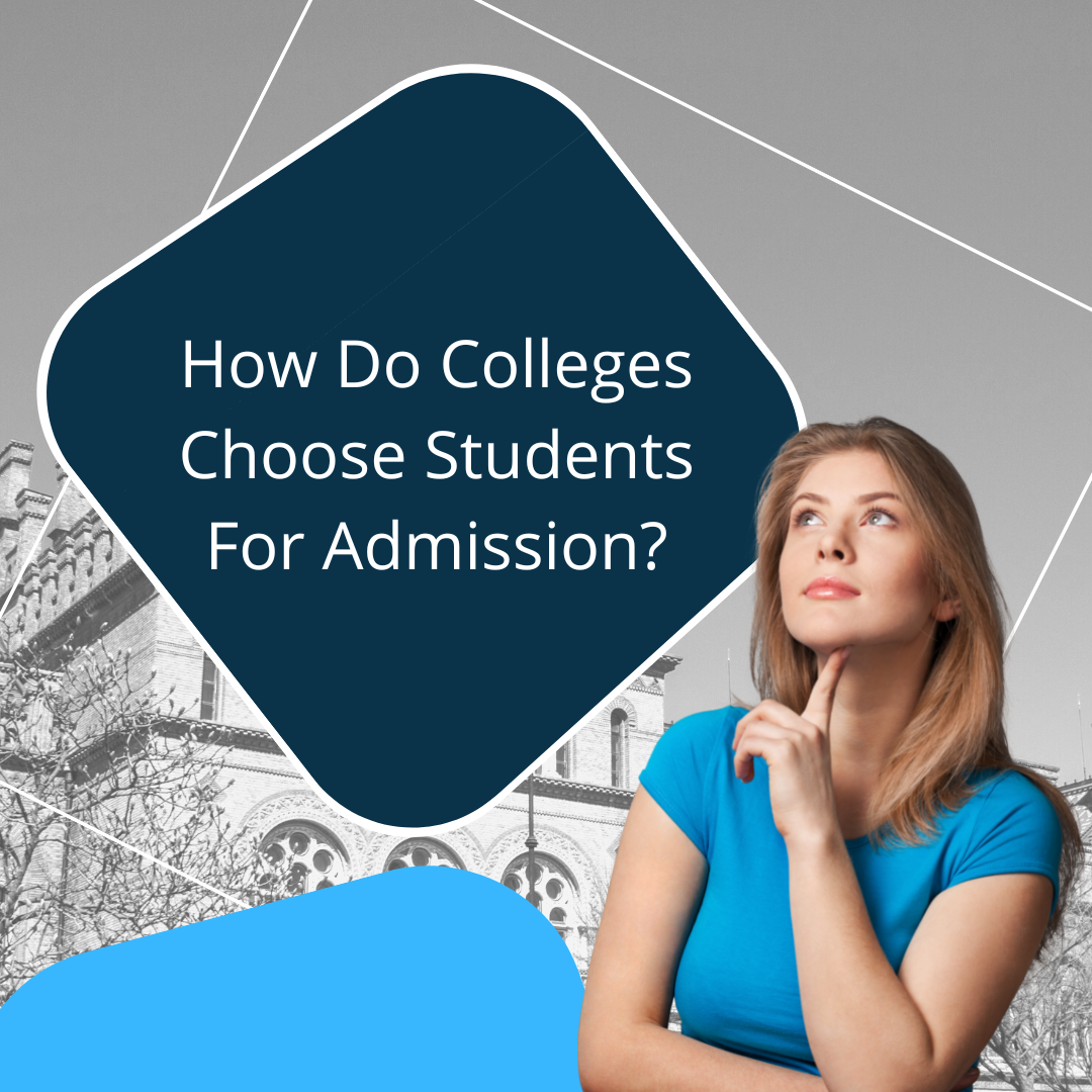 How Do Colleges Choose Students For Admission 